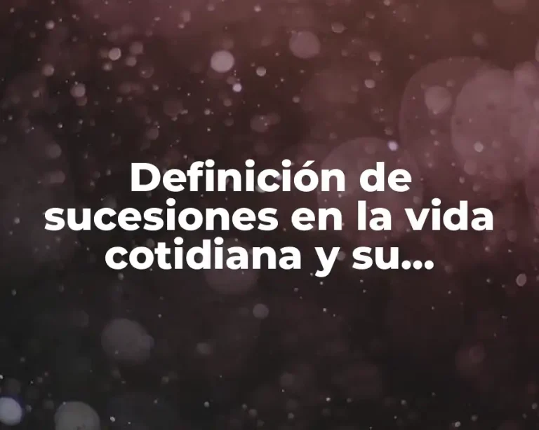 Definición de sucesiones en la vida cotidiana y su significado