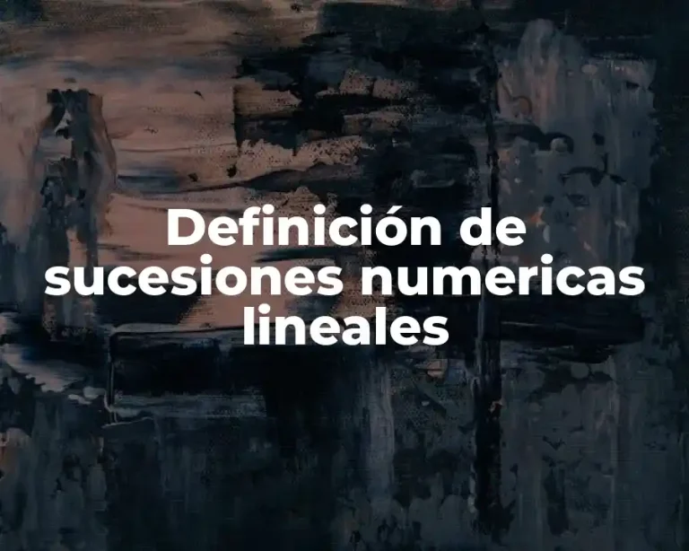 Definición de sucesiones numericas lineales