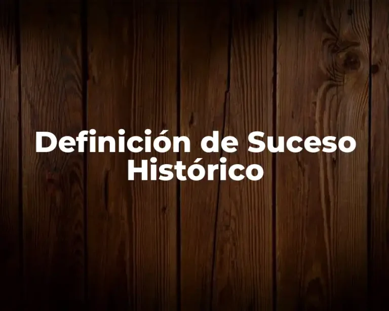 Definición de Suceso Histórico