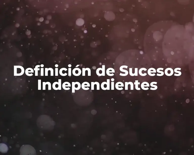 Definición de Sucesos Independientes