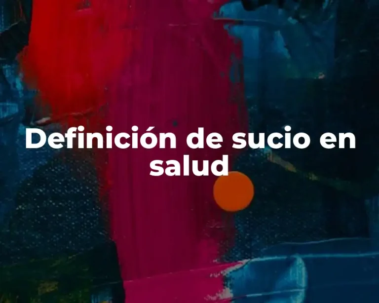 Definición de sucio en salud