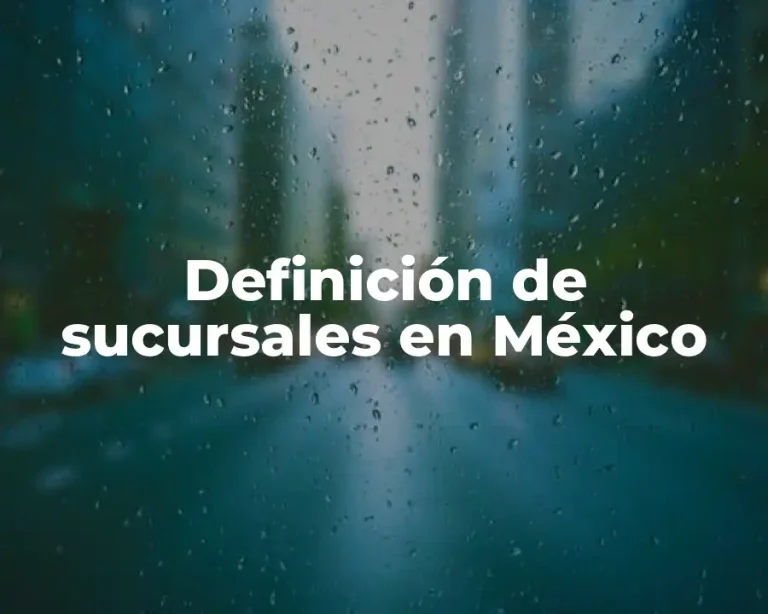 Definición de sucursales en México
