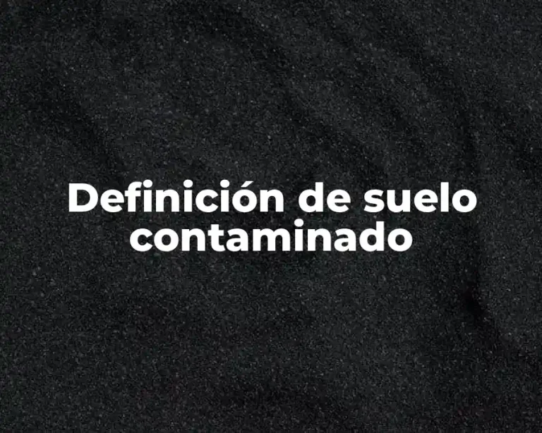 Definición de suelo contaminado