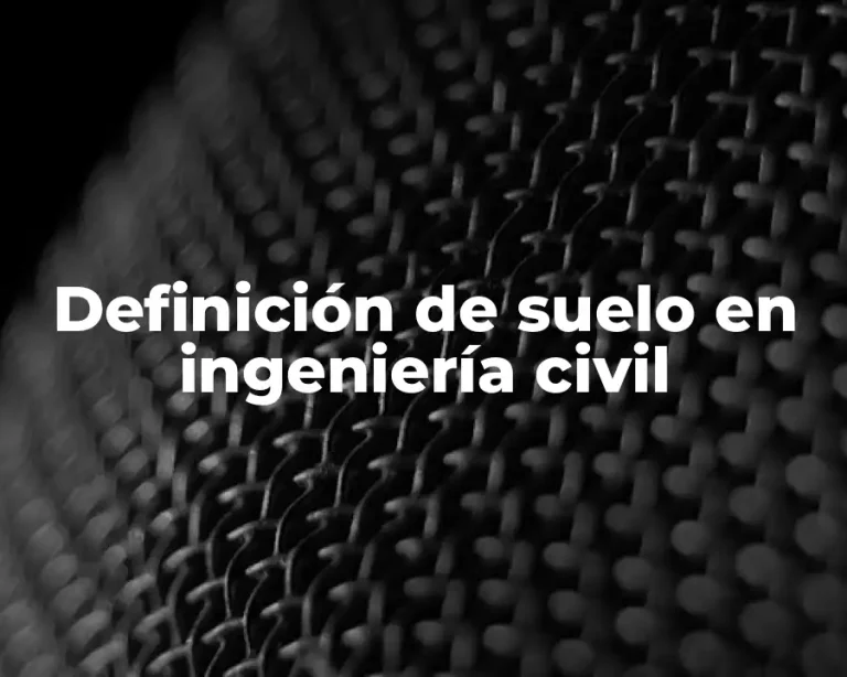 Definición de suelo en ingeniería civil