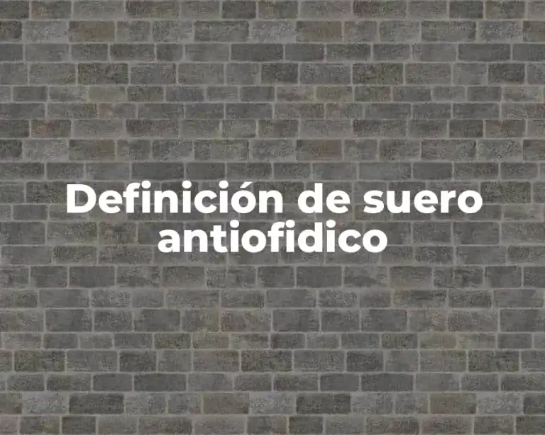 Definición de suero antiofidico