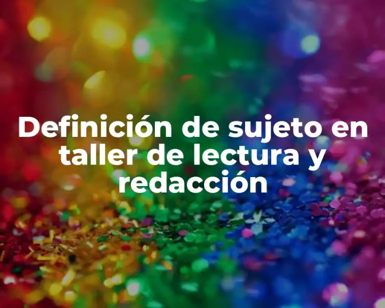 Definición de sujeto en taller de lectura y redacción