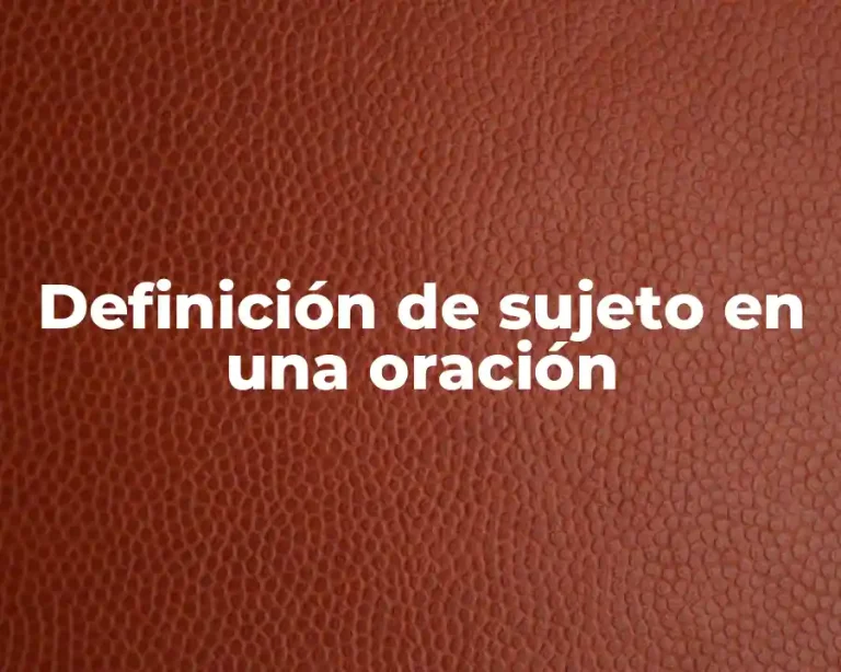 Definición de sujeto en una oración