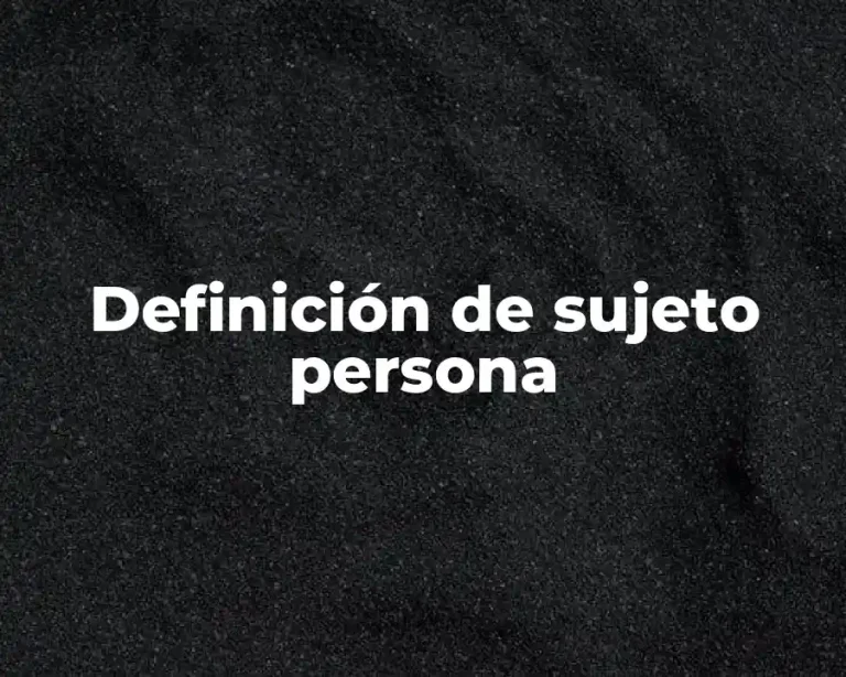 Definición de sujeto persona