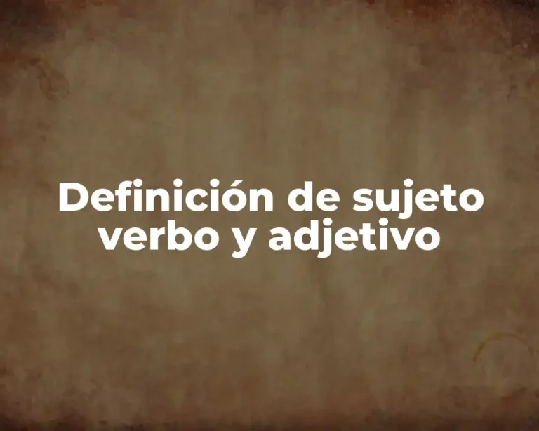 Definición de sujeto verbo y adjetivo