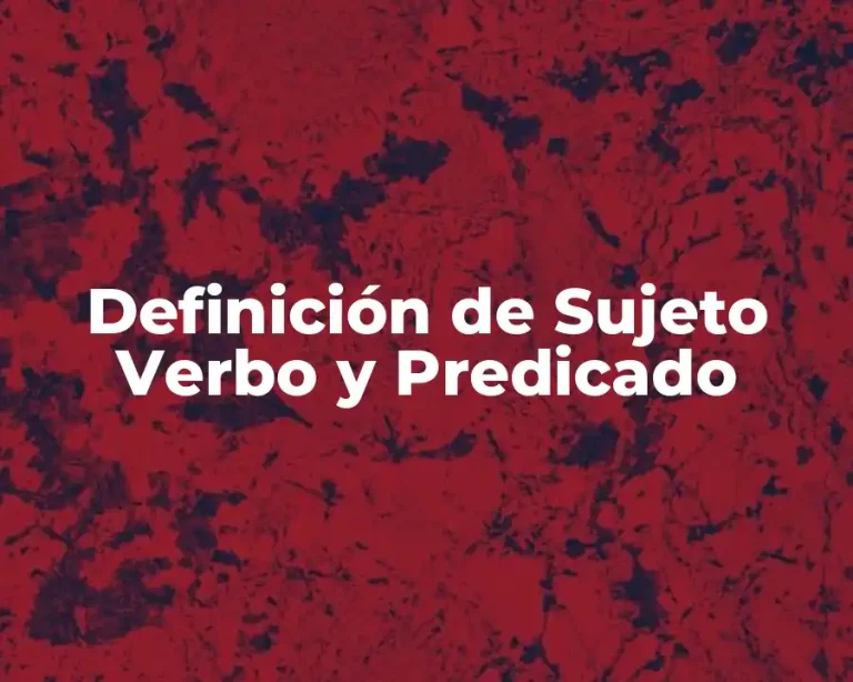 Definición de Sujeto Verbo y Predicado