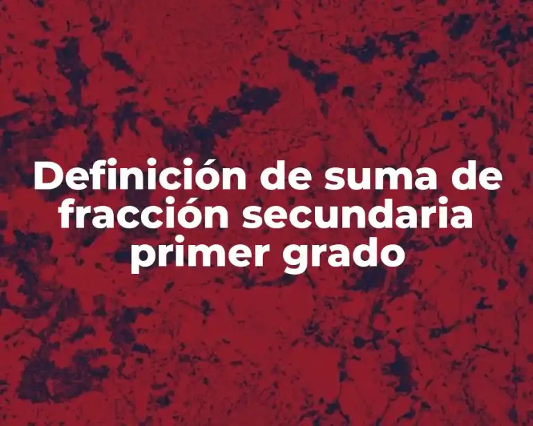 Definición de suma de fracción secundaria primer grado