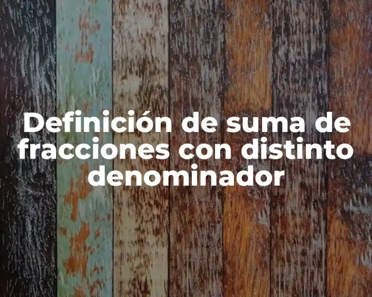 Definición de suma de fracciones con distinto denominador