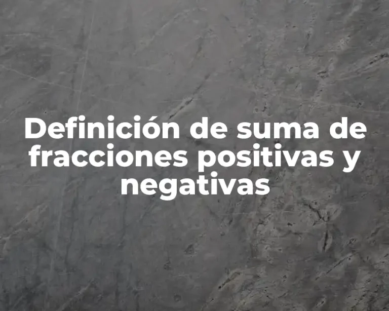 Definición de suma de fracciones positivas y negativas