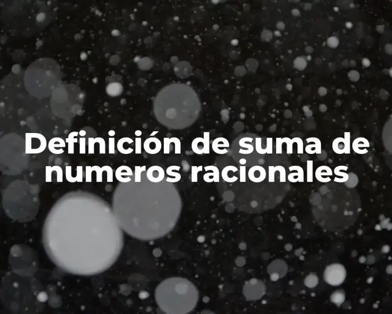 Definición de suma de numeros racionales