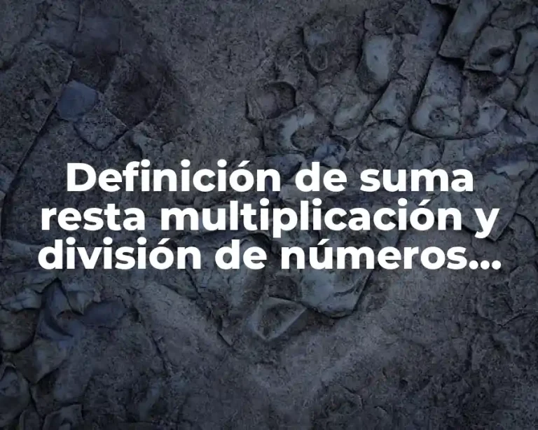 Definición de suma resta multiplicación y división de números complejos