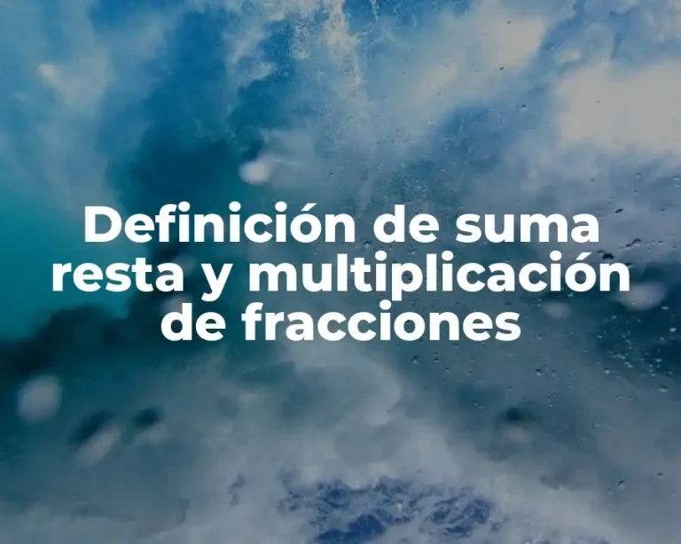 Definición de suma resta y multiplicación de fracciones