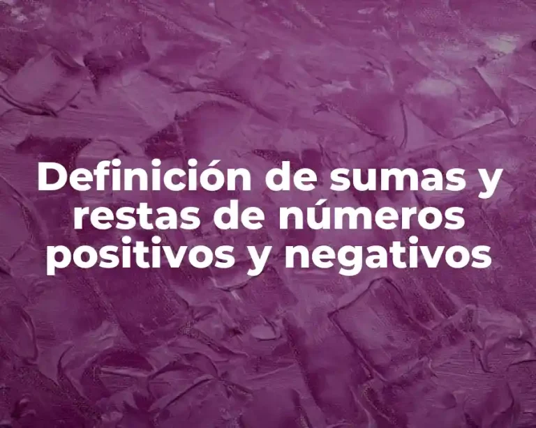 Definición de sumas y restas de números positivos y negativos