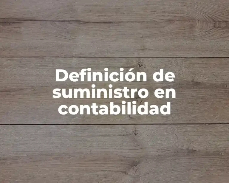 Definición de suministro en contabilidad