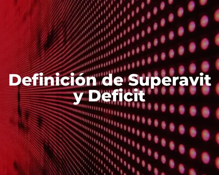 Definición de Superavit y Deficit