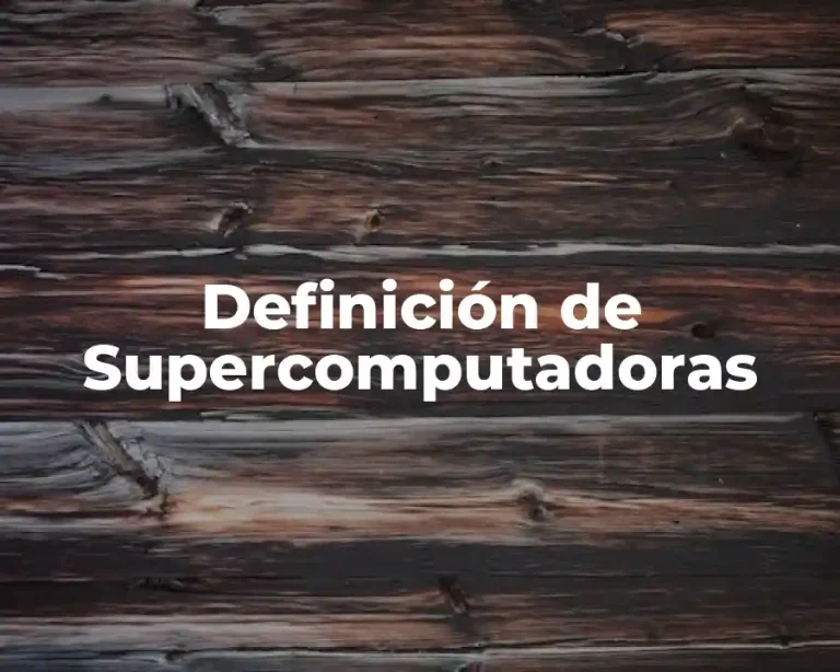 Definición de Supercomputadoras