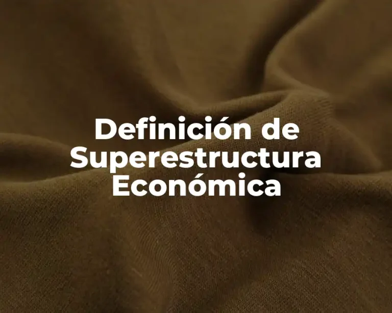 Definición de Superestructura Económica