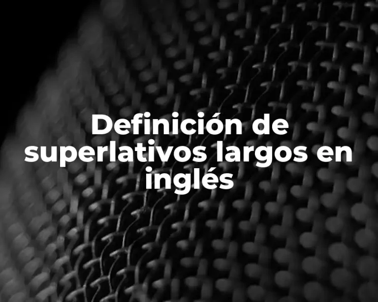 Definición de superlativos largos en inglés