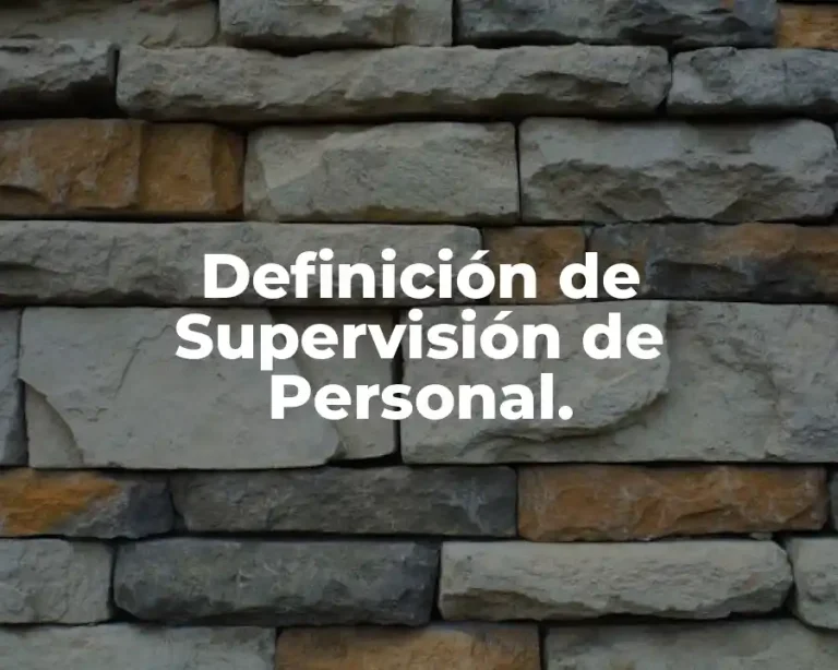 Definición de Supervisión de Personal.