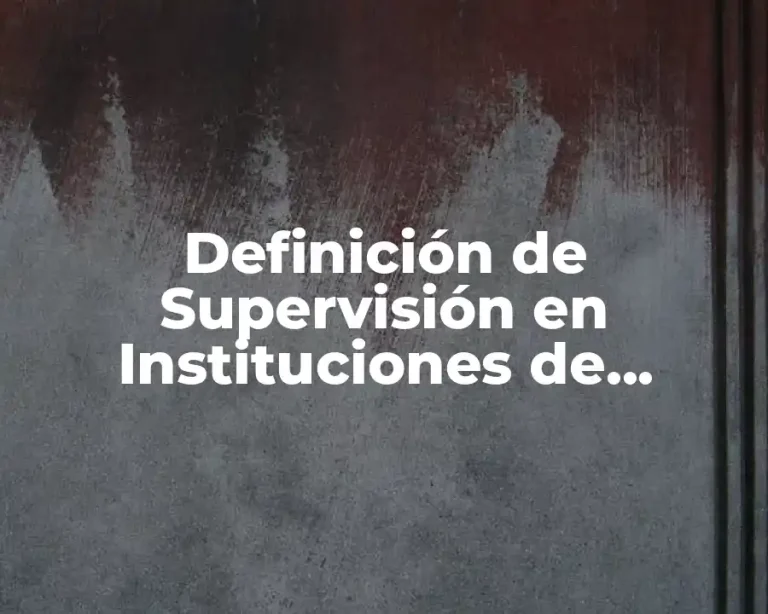 Definición de Supervisión en Instituciones de Servicios de Salud