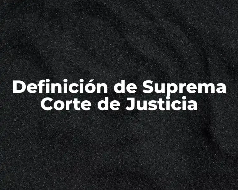 Definición de Suprema Corte de Justicia