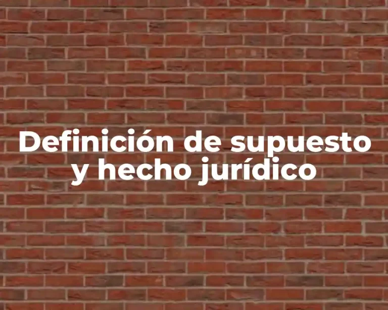 Definición de supuesto y hecho jurídico