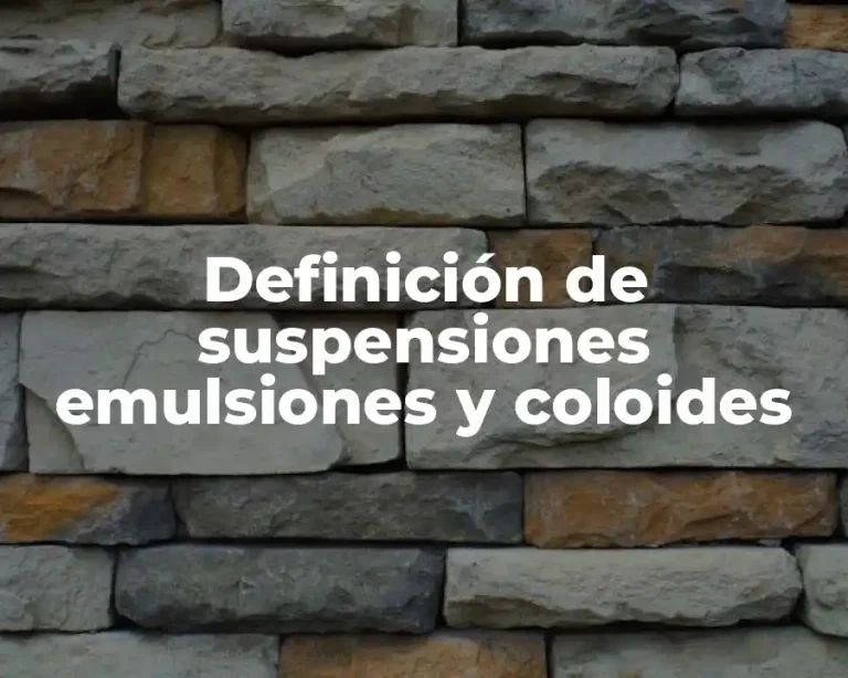 Definición de suspensiones emulsiones y coloides