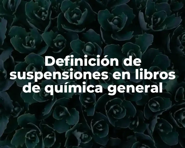 Definición de suspensiones en libros de química general