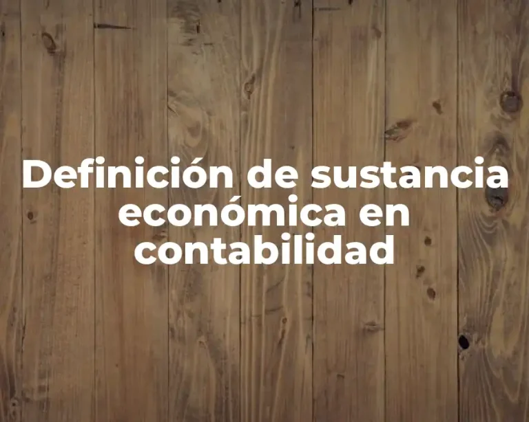 Definición de sustancia económica en contabilidad