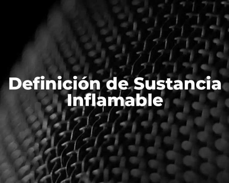 Definición de Sustancia Inflamable