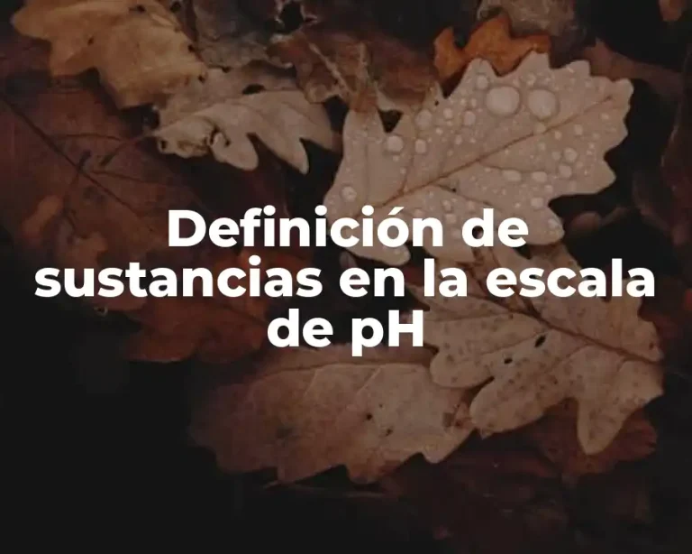 Definición de sustancias en la escala de pH