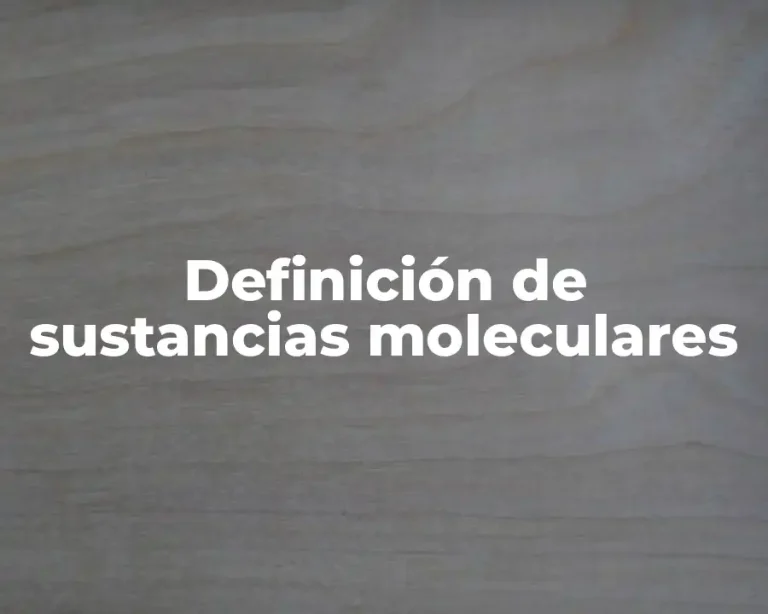 Definición de sustancias moleculares
