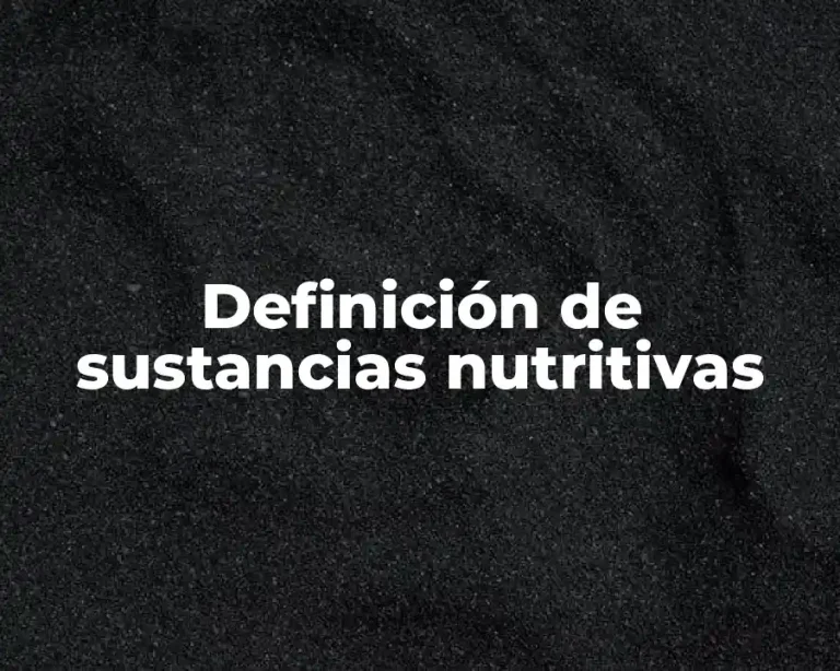 Definición de sustancias nutritivas