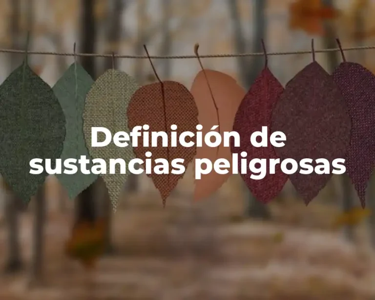 Definición de sustancias peligrosas