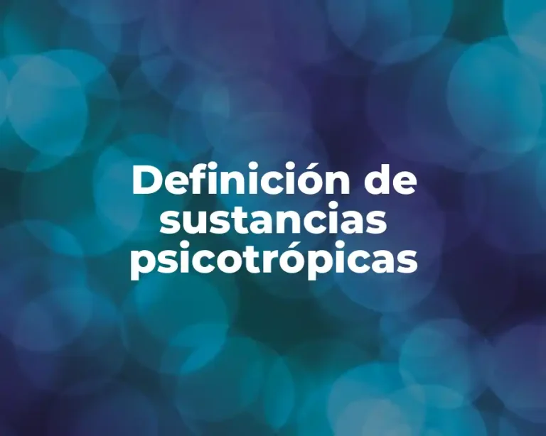 Definición de sustancias psicotrópicas