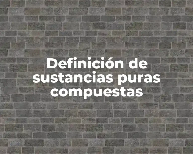 Definición de sustancias puras compuestas