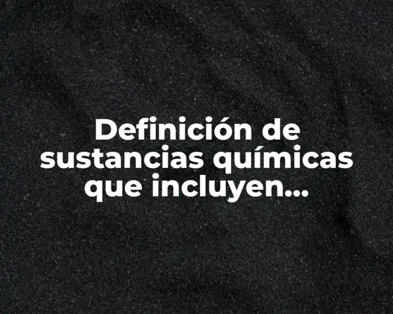 Definición de sustancias químicas que incluyen estructuras y enlaces covalentes