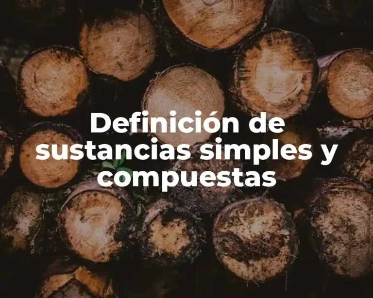 Definición de sustancias simples y compuestas