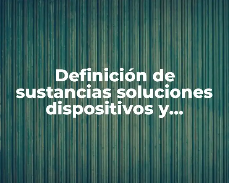 Definición de sustancias soluciones dispositivos y anticepticos en enfermería