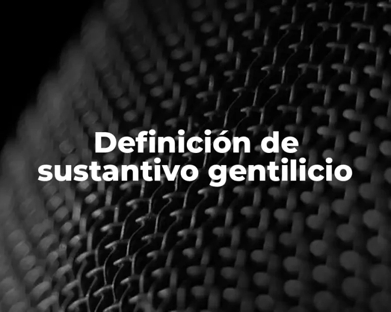 Definición de sustantivo gentilicio