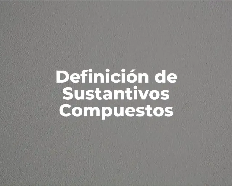Definición de Sustantivos Compuestos