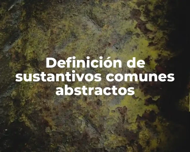 Definición de sustantivos comunes abstractos