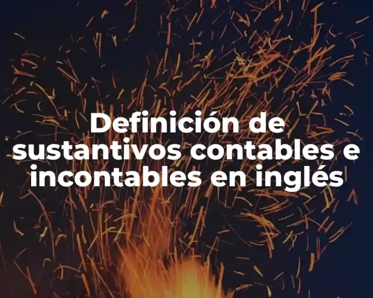 Definición de sustantivos contables e incontables en inglés