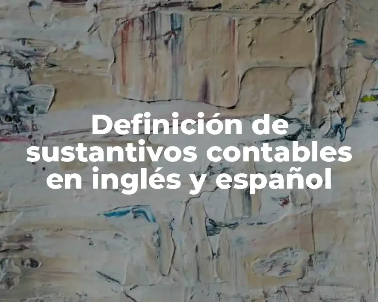 Definición de sustantivos contables en inglés y español