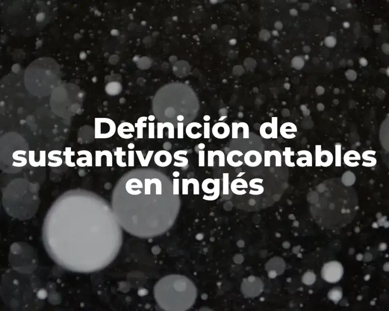 Definición de sustantivos incontables en inglés