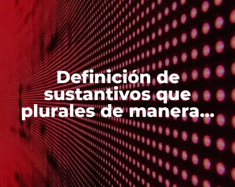 Definición de sustantivos que plurales de manera igual en inglés